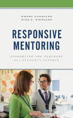 Responsive Mentoring: Supporting the Teachers All Students Deserve