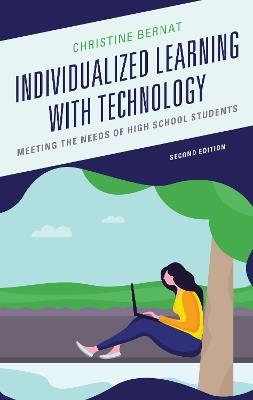 Individualized Learning with Technology: Meeting the Needs of High School Students - Christine Bernat - cover