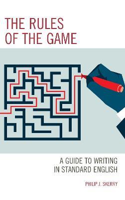 The Rules of the Game: A Guide to Writing in Standard English - Philip J. Skerry - cover