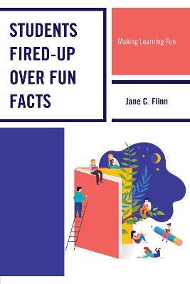 Students Fired-up Over Fun Facts: Making Learning Fun - Jane C. Flinn - cover