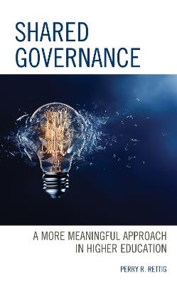 Shared Governance: A More Meaningful Approach in Higher Education - Perry R. Rettig - cover