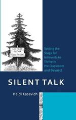 Silent Talk: Setting the Stage for Introverts to Thrive in the Classroom and Beyond