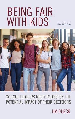 Being Fair with Kids: School Leaders Need to Assess the Potential Impact of Their Decisions - Jim Dueck - cover
