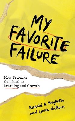 My Favorite Failure: How Setbacks Can Lead to Learning and Growth - Ronald A. Beghetto,Laura McBain - cover