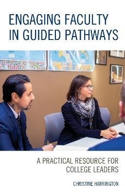 Engaging Faculty in Guided Pathways: A Practical Resource for College Leaders - Christine Harrington - cover