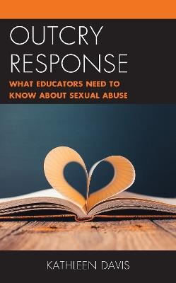 Outcry Response: What Educators Need to Know about Sexual Abuse - Kathleen Davis - cover