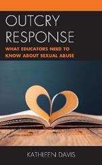 Outcry Response: What Educators Need to Know about Sexual Abuse