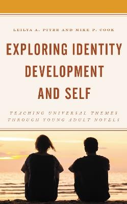 Exploring Identity Development and Self: Teaching Universal Themes Through Young Adult Novels - Leilya A. Pitre,Mike P. Cook - cover