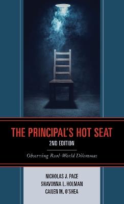 The Principal’s Hot Seat: Observing Real-World Dilemmas - Nicholas J. Pace,Shavonna L. Holman,Cailen M. O'Shea - cover