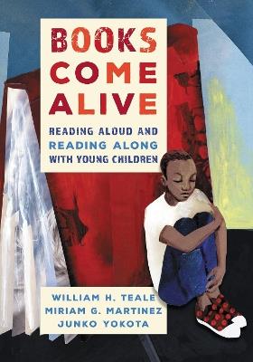 Books Come Alive: Reading Aloud and Reading along with Young Children - William Teale,Miriam G. Martinez,Junko Yokota - cover