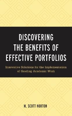 Discovering the Benefits of Effective Portfolios: Innovative Solutions for the Implementation of Grading Academic Work - M. Scott Norton - cover