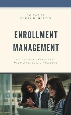 Enrollment Management: Successful Approaches with Dwindling Numbers - cover