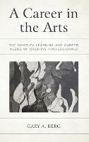 A Career in the Arts: The Complex Learning and Career Needs of Creative Professionals