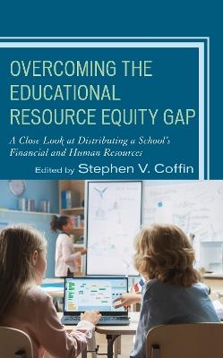 Overcoming the Educational Resource Equity Gap: A Close Look at Distributing a School’s Financial and Human Resources - cover