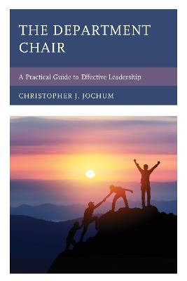 The Department Chair: A Practical Guide to Effective Leadership - Christopher J. Jochum - cover