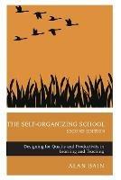The Self-Organizing School: Designing for Quality and Productivity in Learning and Teaching