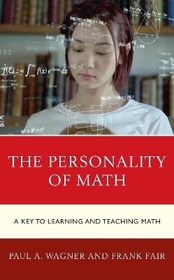 The Personality of Math: A Key to Learning and Teaching Math - Paul A. Wagner,Frank Fair - cover