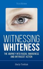 Witnessing Whiteness: The Journey into Racial Awareness and Antiracist Action