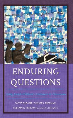 Enduring Questions: Using Jewish Children’s Literature in Classrooms - David Bloome,Evelyn B. Freeman,Rosemary Horowitz - cover