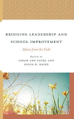 Bridging Leadership and School Improvement: Advice from the Field - cover
