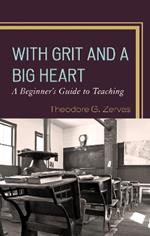 With Grit and a Big Heart: A Beginners Guide to Teaching
