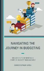 Navigating the Journey in Budgeting: Major Steps in Making a Complex Subject Manageable