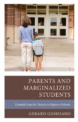 Parents and Marginalized Students: Essential Steps for Parents to Improve Schools - Gerard Giordano - cover