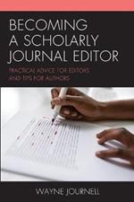 Becoming a Scholarly Journal Editor: Practical Advice for Editors and Tips for Authors