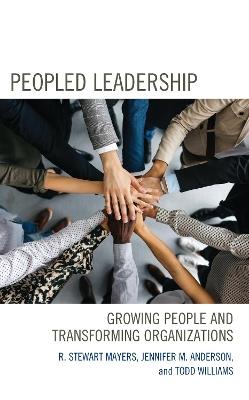 Peopled Leadership: Growing People and Transforming Organizations - R. Stewart Mayers,Jennifer M. Anderson,Todd Williams - cover