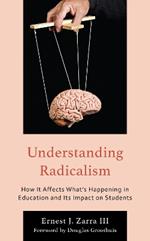 Understanding Radicalism: How It Affects What’s Happening in Education and Its Impact on Students