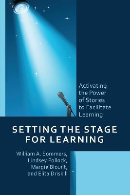 Setting the Stage for Learning: Activating the Power of Stories to Facilitate Learning - William A. Sommers,Lindsey Pollock,Margie Blount - cover