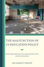 The Malfunction of US Education Policy: Elite Misinformation, Disinformation, and Selfishness