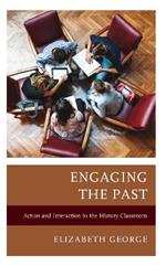 Engaging the Past: Action and Interaction in the History Classroom