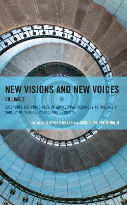 New Visions and New Voices: Extending the Principles of Archetypal Pedagogy to Include a Variety of Venues, Issues, and Projects - cover