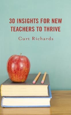 30 Insights for New Teachers to Thrive - Curt Richards - cover