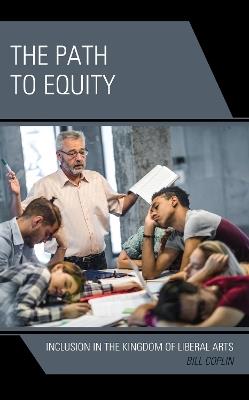 The Path to Equity: Inclusion in the Kingdom of Liberal Arts - Bill Coplin - cover
