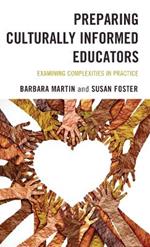Preparing Culturally Informed Educators: Examining Complexities in Practice