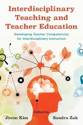 Interdisciplinary Teaching and Teacher Education: Developing Teacher Competencies for Interdisciplinary Instruction - cover