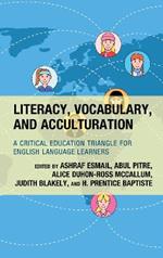 Literacy, Vocabulary, and Acculturation: A Critical Education Triangle for English Language Learners