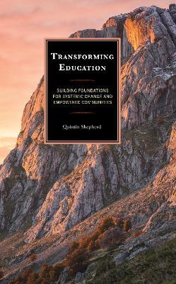 Transforming Education: Building Foundations for Systemic Change and Empowered Communities - Quintin Shepherd - cover