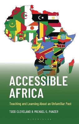 Accessible Africa: Teaching and Learning About an Unfamiliar Past - Todd Cleveland,Michael G. Panzer - cover