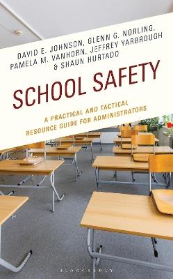 School Safety: A Practical and Tactical Resource Guide for Administrators - David E. Johnson,Glenn G. Norling,Pamela M. VanHorn - cover