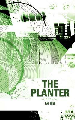 The Planter: A Short Novel - Pat Jobe - cover