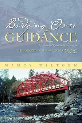 Bridging Over with Guidance: My Personal Relationship with God - Nancy Wiltgen - cover
