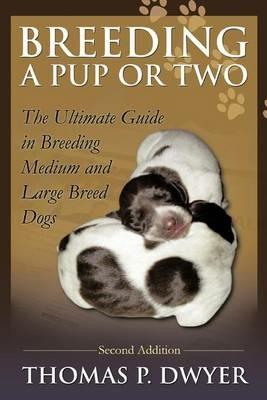 Breeding a Pup or Two: Second Addition - Thomas P Dwyer - cover