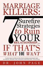 Marriage Killers: 7 Surefire Strategies to Ruin Your Relationship...If That's What You Want