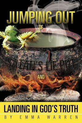 Jumping Out of Satan's Lie Pot and Landing in God's Truth - Emma Warren - cover