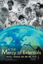 At the Mercy of Externals: Righting Wrongs and Protecting Kids