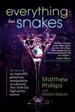 Everything But Snakes: The Story of an Impossibly Glamorous, Manipulative, Sex-Obsessed, New York City High-Society Matron