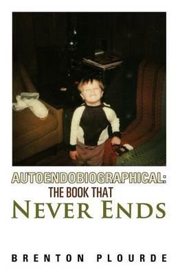 Autoendobiographical: The Book That Never Ends - Brenton Plourde - cover